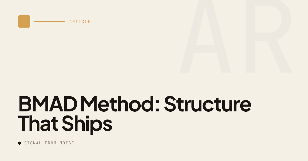 BMAD Method: Structure That Ships | Signal from Noise